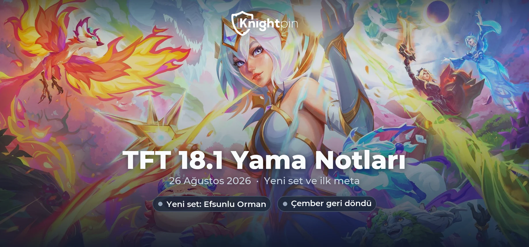 TFT 18.1 Enchanted Wilds Güncel Yama Notları ve Meta Tier Listesi – En Güçlü Kompozisyonlar