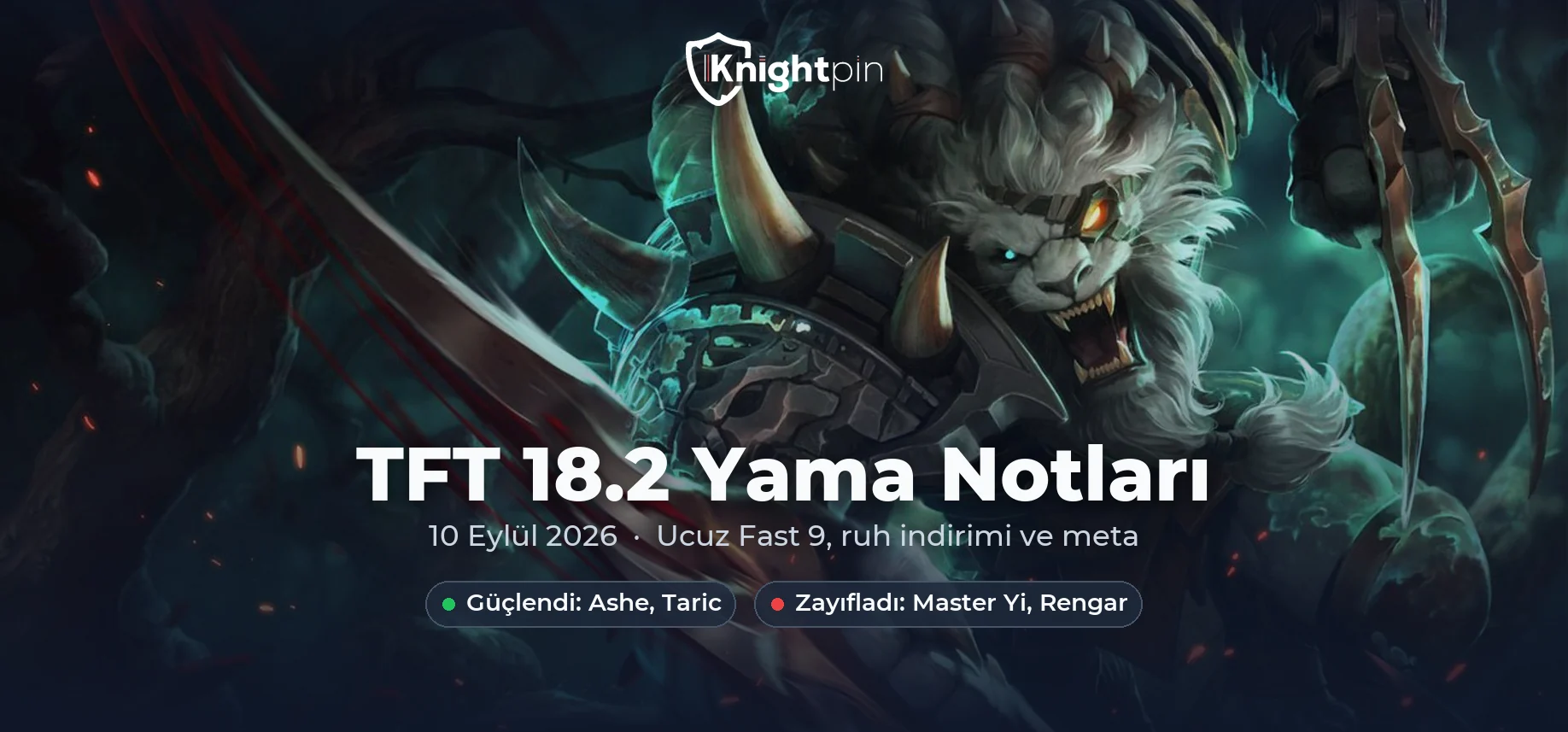 TFT 18.2 Yama Notları: Ucuz Fast 9, Wisp İndirimi ve Meta