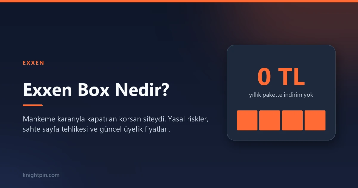 Exxen Box Nedir, Neden Kapandı? Riskler ve Yasal Alternatifi